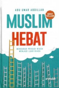Muslim Hebat: Mengubah Pribadi Biasa Menjadi Luar Biasa