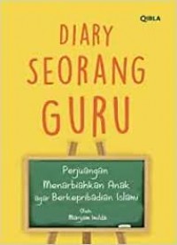 Diary Seorang Guru: Perjuangan Menarbiahkan Anak agar Berkepribadian Islam