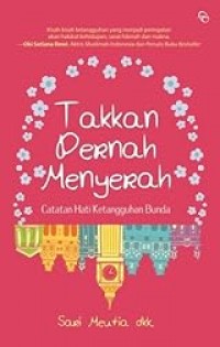 Takkan Pernah Menyerah: Catatan Hati Ketangguhan Bunda