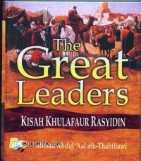 The Great Leaders : KIsah Khulafaur Rasyidin