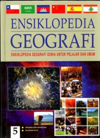 Ensiklopedia Geografi: Ensiklopedia Geografi Dunia untuk Pelajar dan Umum