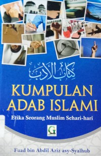 Kumpulan Adab Islam: Etika Seorang Muslim Sehari-hari