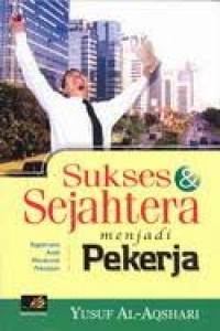 Sukses dan Sejahtera Menjadi Pekerja