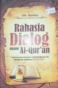 Rahasia Dialog dalam Al-Qur'an : Menguak Makna Tersembunyi & Memetik Hikmah Edukasi