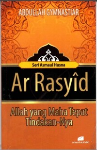 Ar Rasyid: Allah yang Maha Tepat Tindakan-Nya