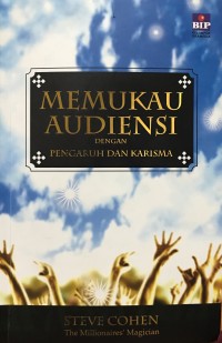 Memukau Audiensi dengan Pengaruh dan Karisma