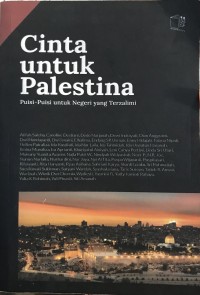 Cinta untuk Palestina: Puisi-puisi untuk Negeri yang Terzalimi