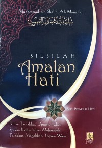 Silsilah Amalan Hati: Ikhlas, Tawakkal, Optimis, Takut, Syukur, Ridha, Sabar, Muhasabah, Tfakkur, Mahabbah, Taqwa, Wara'