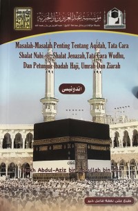 Masalah-Masalah Penting tentang Aqidah, Tata Cara Shalat Nabi, Shat Jenazah, Tata Cara Wudhu, dan Petunjuk Ibadah Haji, Umrah, dan Ziarah