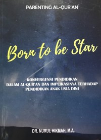 Born To Be the Star: Konvergensi Pendidikan Al Qur'an dan Implikasinya terhadap Pendidikan Anak Usia Dini