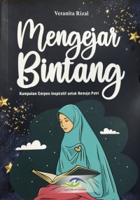 Mengejar Bintang: Kumpulan Cerpen Inspiratif untuk Remaja Putri