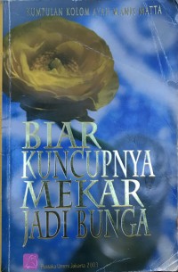 Biar Kuncupnya Mekar Jadi Bunga