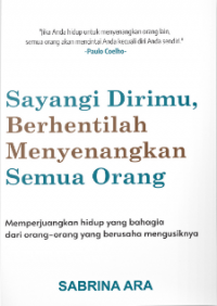 Sayangi Dirimu, Berhentilah Menyenangkan Semua Orang