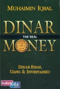 Dinar the Real Money: Dinar Emas, Uang & Investasiku
