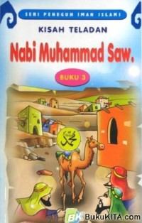 Seri Peneguh Iman Islami: Kisah Teladan Nabi Muhammad SAW (Buku 3)