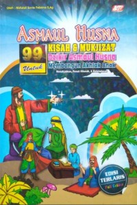 Asmaul Husna: 99 Kisah & Mukjizat Dzikir Asmaul Husna Membangun Akhlak Anak