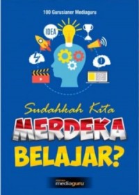 Sudahkah Kita Merdeka Belajar?