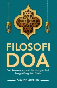 Filosofi Doa: dari Penenteram Hati, Pembangun Diri, hingga Pengubah Nasib