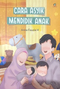 Cara Asyik Mendidik Anak