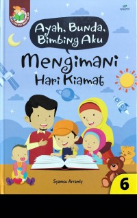 Ayah, Bunda, Bimbing Aku: Mengimani Hari Kiamat