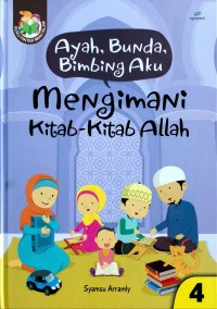Ayah, Bunda, Bimbing Aku: Mengimani Kitab-Kitab Allah