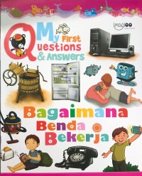 My First Questions & Answers: Bagaimana Benda Bekerja