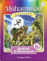 Muhammad Teladanku: Madinah Al Munawarah