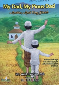 My Dad, My Pious Dad (Ayahku, Ayah yang Sholeh)