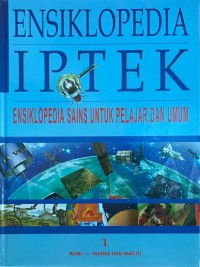 Ensiklopedia IPTEK: Ensiklopedia Sains untuk Pelajar dan Umum 1