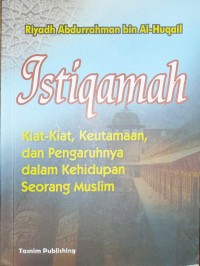 Istiqamah: Kiat- Kiat, Keutamaan, dan Pengaruhnya dalam Kehidupan Seorang Muslim
