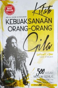 Kitab Kebijaksanaan Orang-Orang Gila : 500 Kisah Muslim Genius yang Dianggap Gila dalam Sejarah Islam