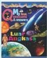 My First Questions & Answers: Luar Angkasa