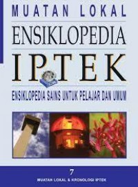 Muatan Lokal Ensiklopedia IPTEK



Muatan Lokal Ensiklopedia IPTEK: Ensiklopedia Sains untuk Pelajar dan Umum 7