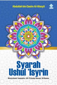 Syarah Ushul 'Isyrin: Menyelami Samudra 20 Prinsp Hasan Al-Banna