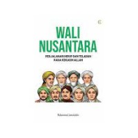 Wali Nusantara : Perjalanan Hidup dan Teladan Para Kekasih Allah
